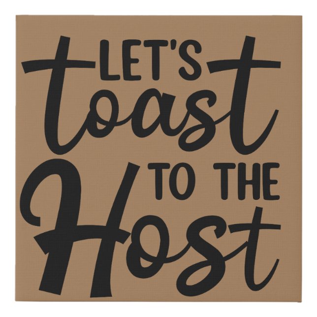Let's Toast To The Host Faux Canvas Print (Front)
