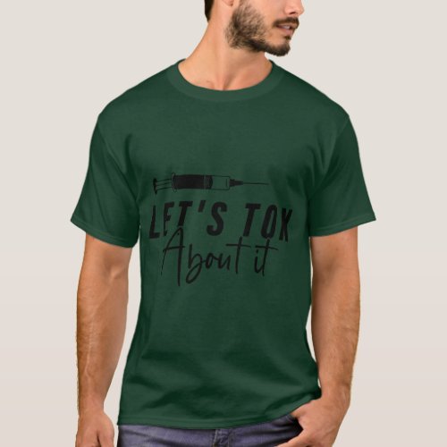 Lets Tox About It Derm Nurse PA NP Injector Aesthe T_Shirt