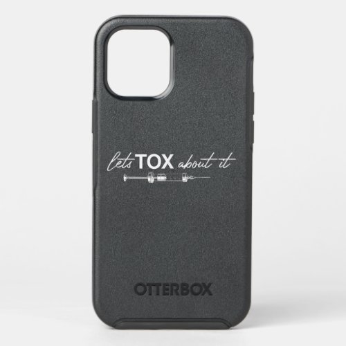 Lets Tox About It Funny Botox Dealer Nurse Injecto OtterBox Symmetry iPhone 12 Pro Case