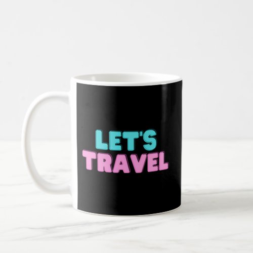 LetS Travel Coffee Mug