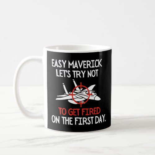 Lets try not to get fired on the first day  coffee mug