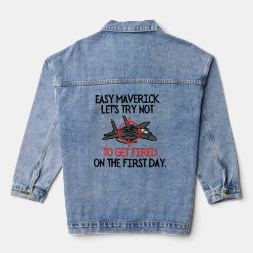 Lets try not to get fired on the first day   denim jacket