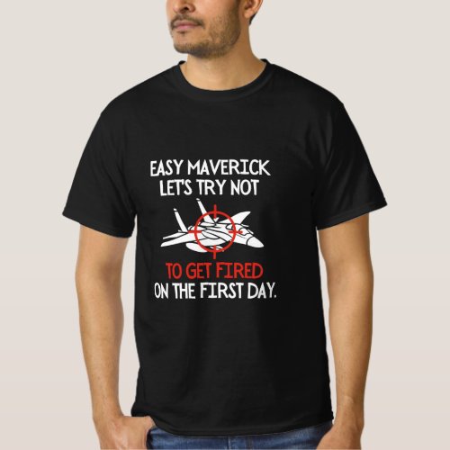 Lets try not to get fired on the first day  T_Shirt
