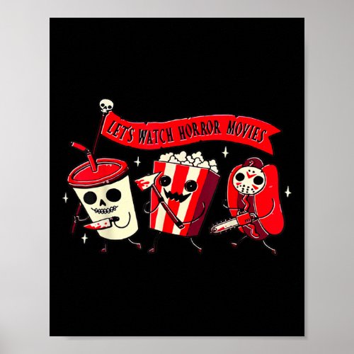 Lets Watch Horror Movies Fun Halloween Costume Ho Poster