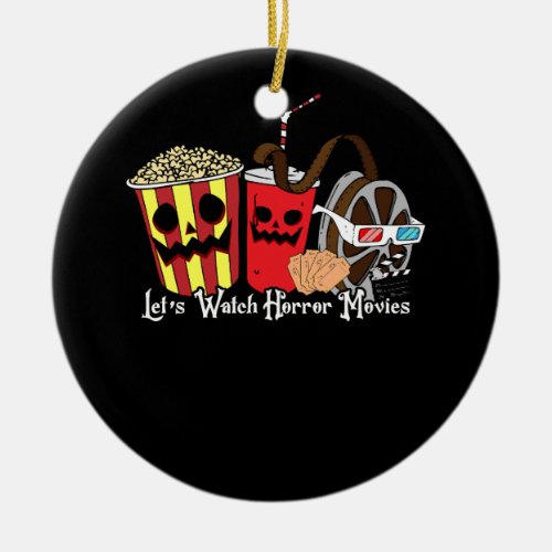 LetS Watch Horror Movies Halloween Costume Scary  Ceramic Ornament