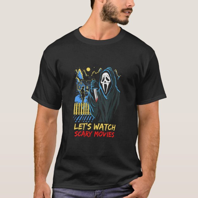 Let's Watch Scary Movies Scream Horror Ghostface T-Shirt (Front)