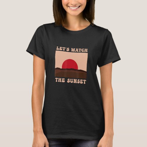 Lets Watch The Sunset Chaser Chasing Sunsets Roma T_Shirt