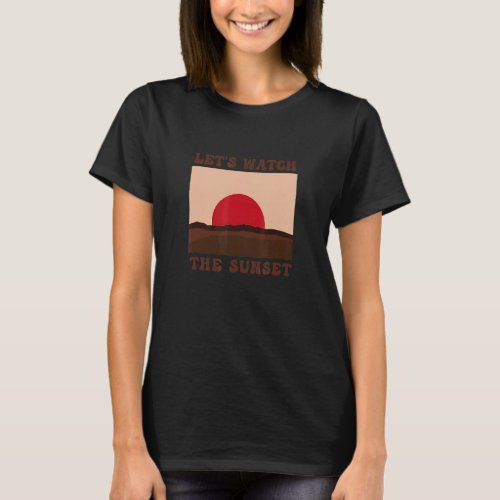 Lets Watch The Sunset Chaser Chasing Sunsets Roma T_Shirt