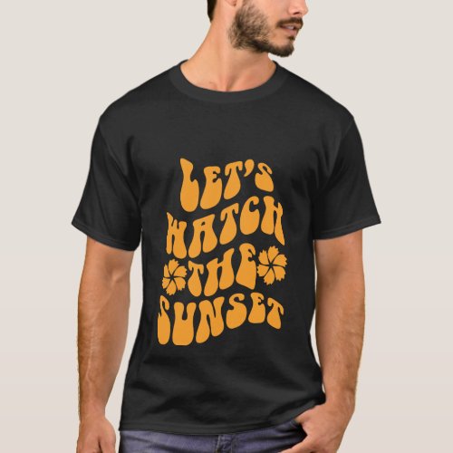 Lets Watch The Sunset  Workout Positive Trend Aes T_Shirt