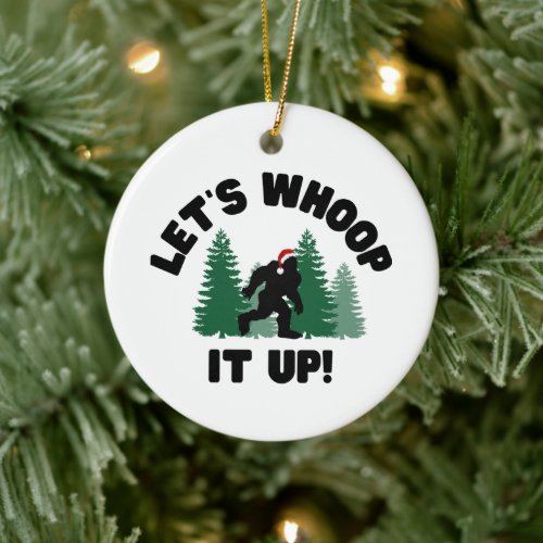 Lets Whoop it Up Christmas Squatchy Ornament