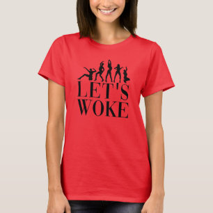 Let's woke in black or white T-Shirt