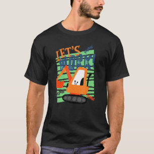 Let's Work Hey Dirt See You Later Excavator Boy T-Shirt
