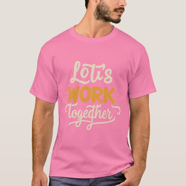 Let's work together Pink T-Shirt (Front)