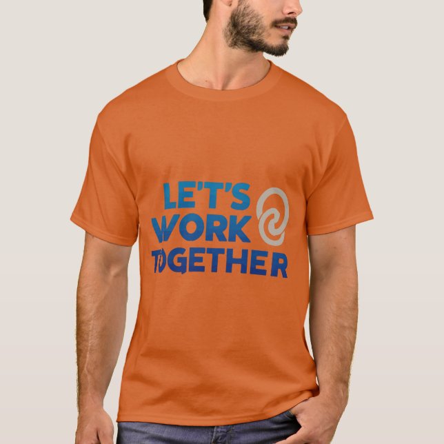 Let's work together Texas orange man T-Shirt (Front)