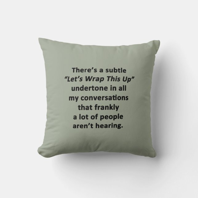 Let's Wrap This Up Throw Pillow (Front)