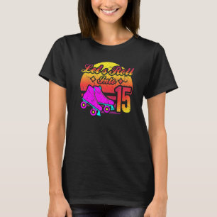 Lets's Roll Into 15 Roller Shoe 15th Birthday Inli T-Shirt