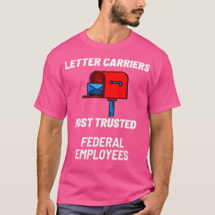 LETTER CARRIERS MOST TRUSTED FEDERAL EMPLOYEES T-Shirt