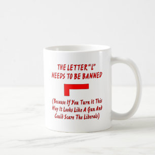 Letter L Needs To Be Banned It Looks Like A Gun Coffee Mug