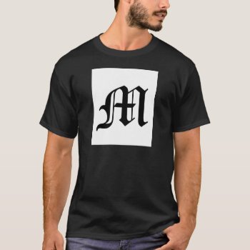 Letter M Old English Text On White Background T-shirt by TheWriteWord at Zazzle
