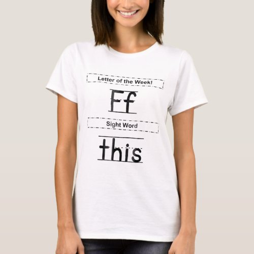 Letter Of The Week F Sight Word This  T_Shirt