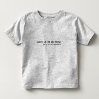 Lettering Design Sleep is for the week Toddler T-shirt