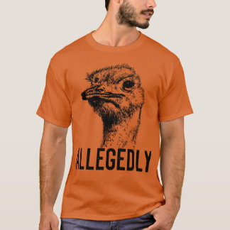 Letterkenny Allegedly Ostrich Flightless Bird Grap T-Shirt