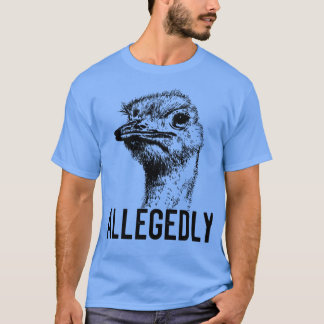 Letterkenny Allegedly Ostrich Flightless Bird Grap T-Shirt