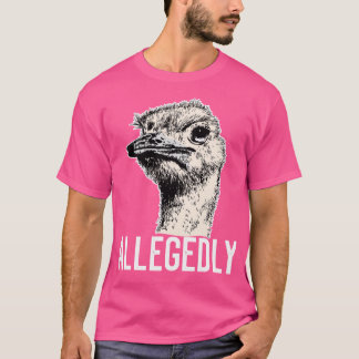 Letterkenny Allegedly Ostrich Funny Flightless Bir T-Shirt