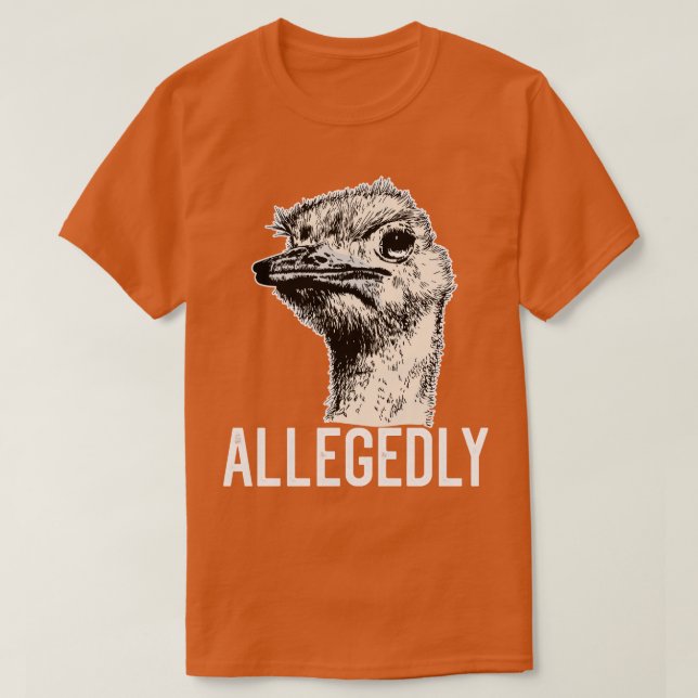 Letterkenny Allegedly Ostrich Funny Flightless Bir T-Shirt (Design Front)