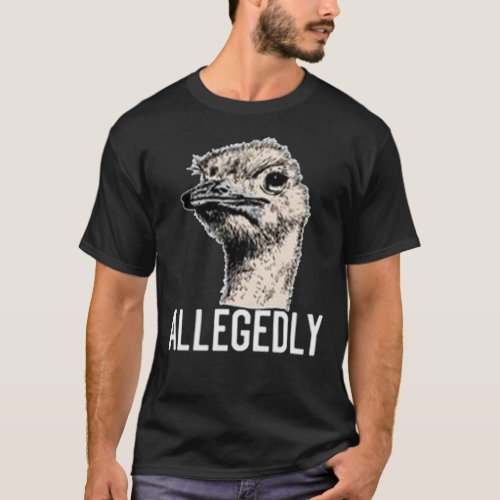Letterkenny Allegedly Ostrich Funny   T_Shirt