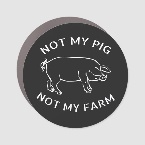 Letterkenny not my pig not my farm car magnet