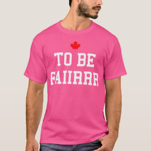 Letterkenny To Be Fair T-Shirt