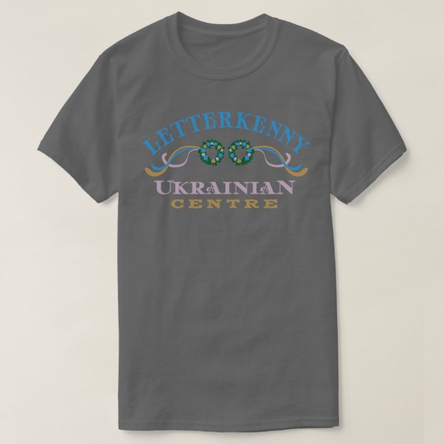 Letterkenny Ukrainian Centre T-Shirt (Design Front)