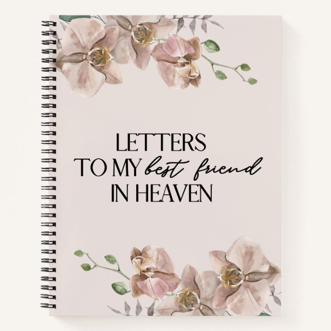 Letters To My Best Friend In Heaven Notebook (Front)