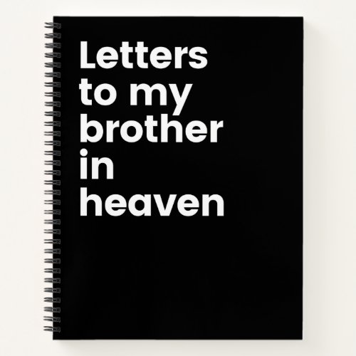 Letters To My Brother In Heaven Notebook