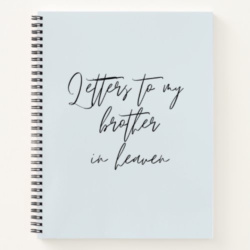 Letters To My Brother In Heaven Notebook