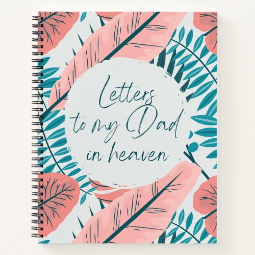 Letters To My Dad In Heaven Notebook