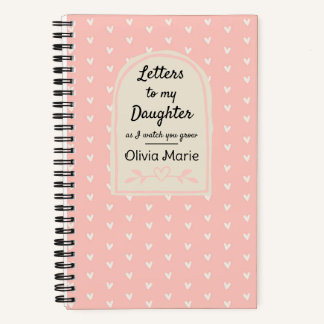 Letters To My Daughter As I Watch You Grow Notebook
