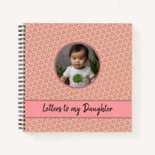 Letters to my daughter photo Pink Notebook