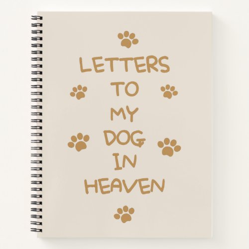 Letters To My Dog In Heaven Notebook