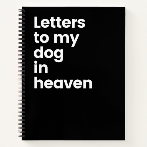 Letters To My Dog In Heaven Notebook