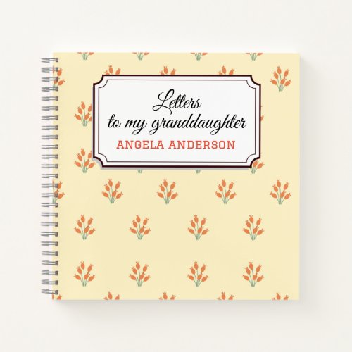 Letters to my granddaughter As I watch you grow  Notebook