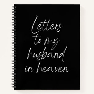 Letters To My Husband In Heaven Notebook