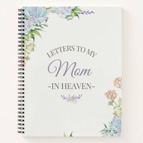 Letters To My Mom In Heaven Notebook