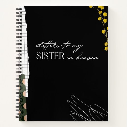 Letters To My Sister In Heaven Notebook
