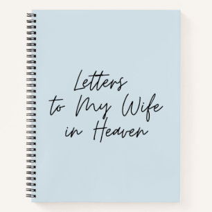 Letters To My Wife In Heaven Notebook