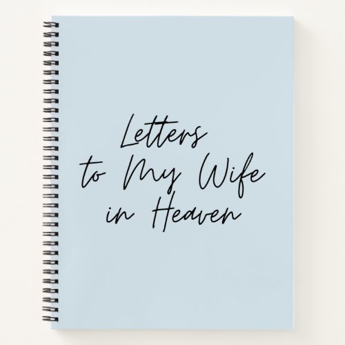 Letters To My Wife In Heaven Notebook