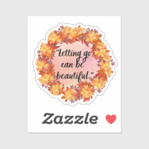 Letting go can be beautiful sticker
