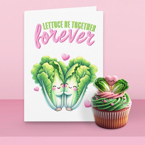 Lettuce Be Together Forever Love Card