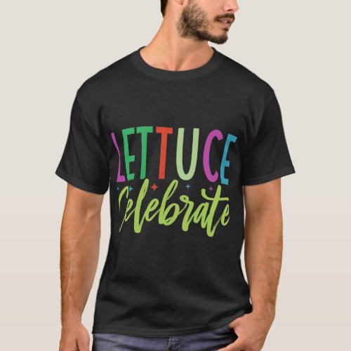 Lettuce Celebrate T_Shirt